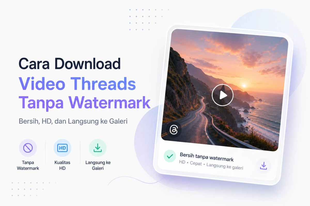 Cara Download Video Threads Tanpa Watermark — Bersih dan HD
