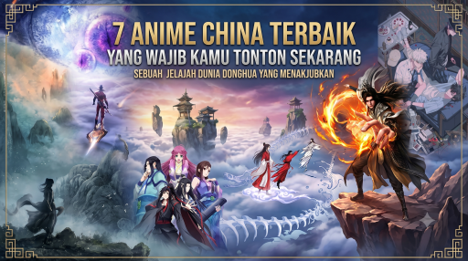 7 Anime China Terbaik yang Wajib Kamu Tonton Sekarang